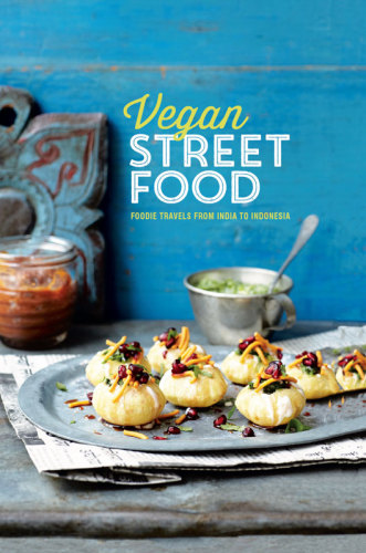 Vegan Street Food Foodie Travels From India To Indonesia Jackie Kearney