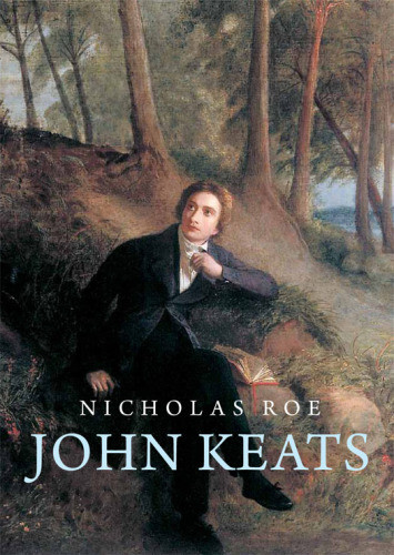 John Keats A New Life Keats Johnroe Nicholas