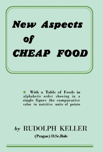 New Aspects Of Cheap Food With A Table Of Foods In Alphabetic Order Showing In A Single Figure The Comparative Value In Nutritive Units Of Potato Keller