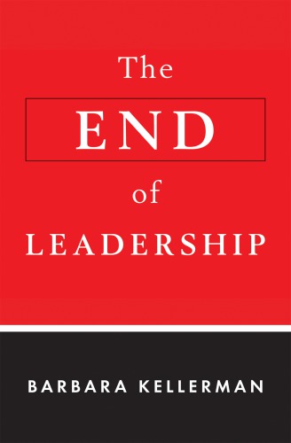 The End Of Leadership By Barbara Kellerman Kellerman Barbara