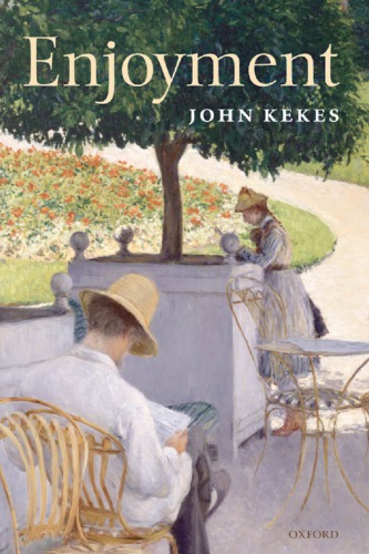Enjoyment The Moral Significance Of Styles Of Life Kekes John