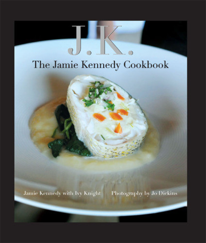 Jk The Jamie Kennedy Cookbook Jamie Kennedy