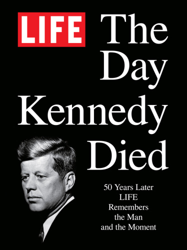 Life The Day Kennedy Died Editors Of Life Books