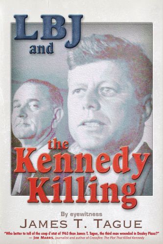 Lbj And The Kennedy Killing Kennedy John Fitzgeraldtague James T