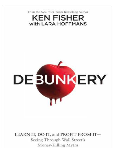 Debunkery Learn It Do It And Profit From It Seeing Through Wall Streets Moneykilling Myths Kenneth L Fisher