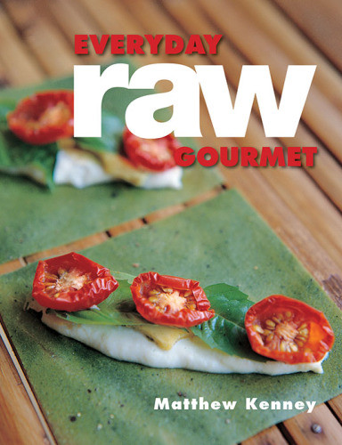 Everyday Raw Gourmet Rev Ed Matthew Kenney