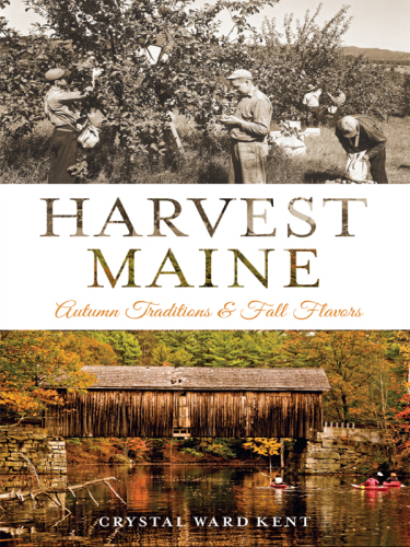 Harvest Maine Autumn Traditions Fall Flavors Crystal Ward Kent