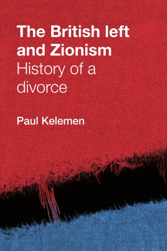 British Left And Zionism History Of A Divorce Kelemen Paul