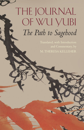 The Journal Of Wu Yubi The Path To Sagehood Kelleher M Theresawu