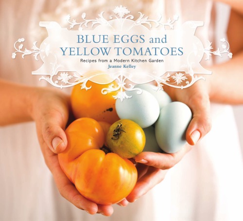 Blue Eggs And Yellow Tomatoes Jeanne Kelley