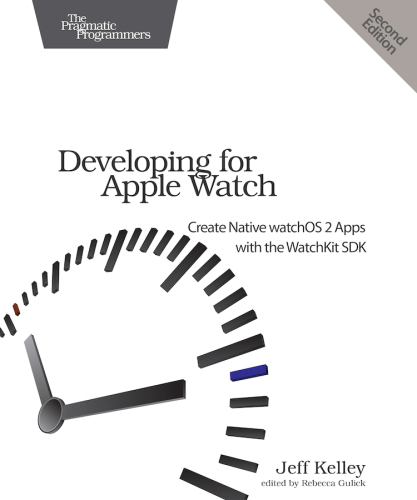 Developing For Apple Watch Your App On Their Wrists Kelley Jeff