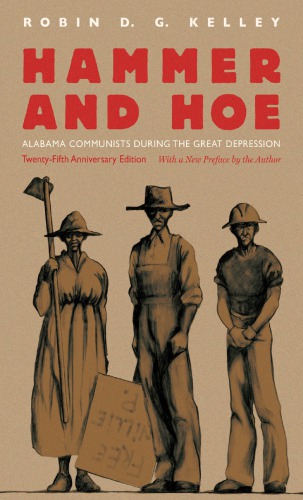 Hammer And Hoe Alabama Communists During The Great Depression 25th Anniversary Ed Kelley