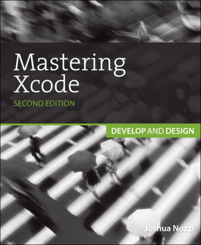 Mastering Xcode 4 Develop And Design Second Edition Kelly Mauricenozzi