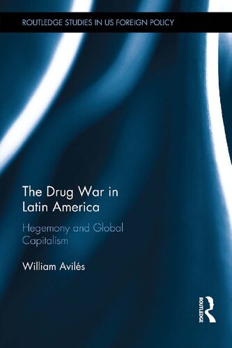 The Drug War In Latin America Hegemony And Global Capitalism 1st Edition William Avils
