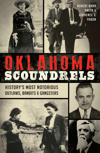 Oklahoma Scoundrels Historys Most Notorious Outlaws Bandits Gangsters True Crime Smith
