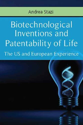 Biotechnological Inventions And Patentability Of Life The Us And European Experience Andrea Stazi