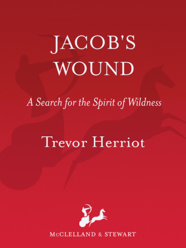 Jacobs Wound A Search For The Spirit Of Wildness Herriot Trevor