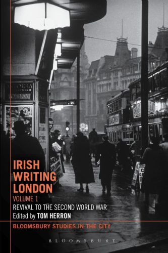 Irish Writing London Volume 1 Revival To The Second World War Herron