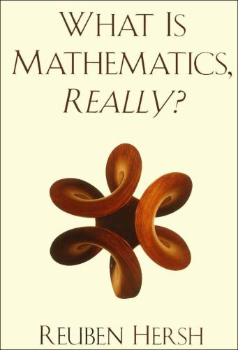 What Is Mathematics Really Hersh Reuben