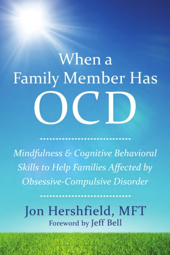 When A Family Member Has Ocd Mindfulness And Cognitive Behavioral Skills To Help Families Affected By Obsessivecompulsive Disorder Hershfield