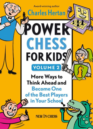Power Chess For Kids Volume 2 More Ways To Think Ahead And Become One Of The Best Players In Your School Onlineausg Hertan
