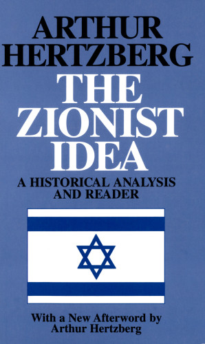The Zionist Idea A Historical Analysis And Reader Hertzberg