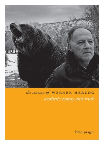 The Cinema Of Werner Herzog Aesthetic Ecstasy And Truth Columbia Up 2013 Directors Cuts Kirsten Moana Thompson