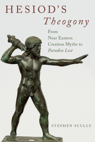Hesiods Theogony From Near Eastern Creation Myths To Paradise Lost Scully