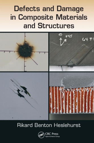 Defects And Damage In Composite Materials And Structures First Issued In Paperback Heslehurst