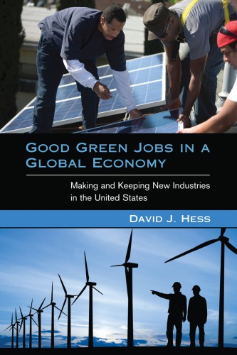 Good Green Jobs In A Global Economy Making And Keeping New Industries In The United States Hess