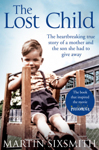 The Lost Child Of Philomena Lee A Mother Her Son And A 50 Year Search Martin Sixsmith