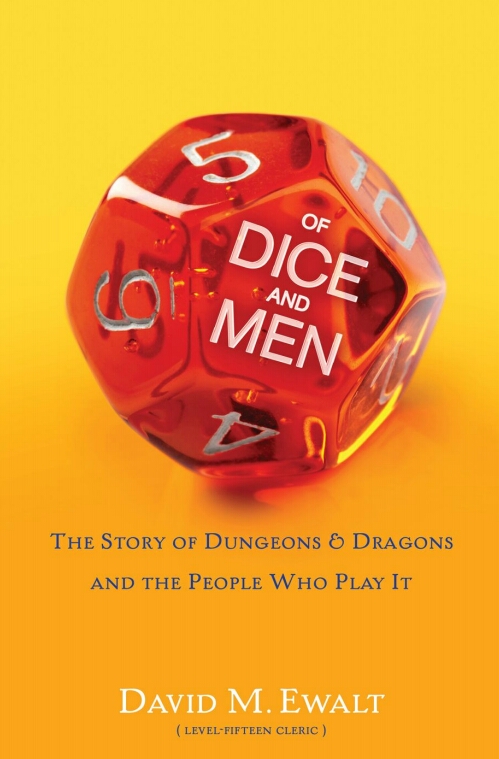 Of Dice And Men The Story Of Dungeons Dragons And The People Who Play It American First David M Ewalt