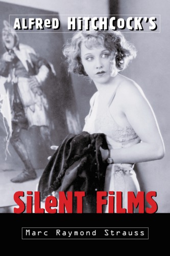 Alfred Hitchcocks Silent Films Hitchcock Alfredstrauss Marc Raymond