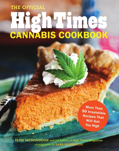 The Official High Times Cannabis Cookbook Elise Mcdonough Editors Of High Times Magazine