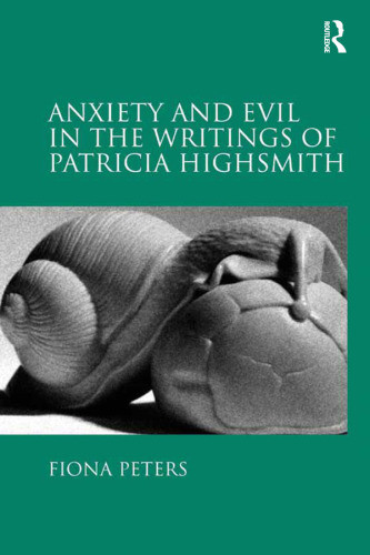 Anxiety And Evil In The Writings Of Patricia Highsmith 1st Edition Fiona Peters