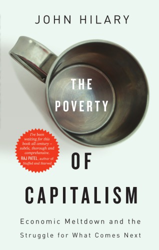 The Poverty Of Capitalism Economic Meltdown And The Struggle For What Comes Next Hilary