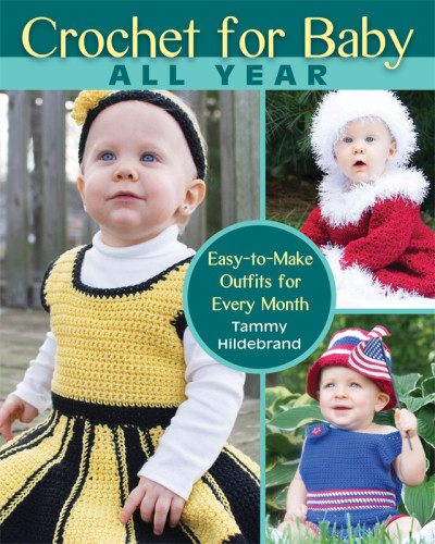 Crochet For Baby All Year Tammy Hildebrand