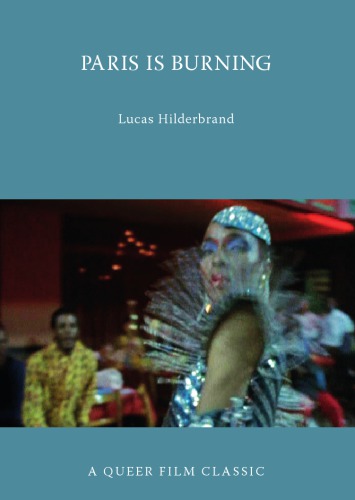 Paris Is Burning A Queer Film Classic Hilderbrand Lucas