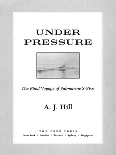 Under Pressure The Final Voyage Of Submarine Sfive Hill A J