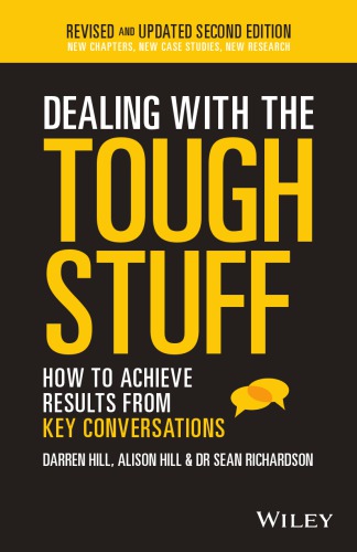 Dealing With The Tough Stuff How To Achieve Results From Key Conversations 2nd Ed Hill