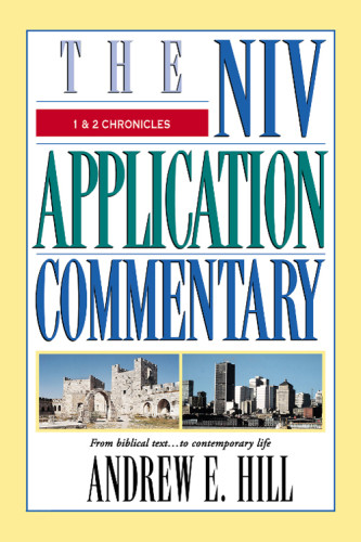 1 2 Chronicles From Biblical Text To Contemporary Life Hill