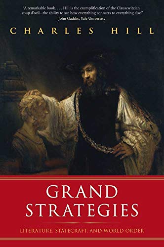 Grand Strategies Literature Statecraft And World Order Hill