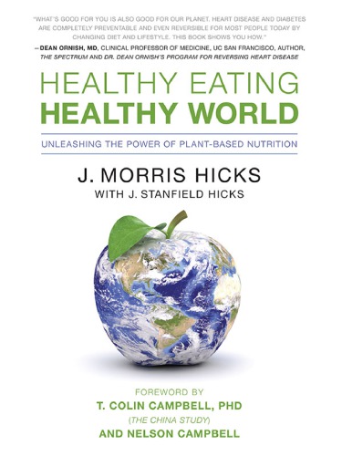 Healthy Eating Healthy World Unleashing The Power Of Plantbased Nutrition Hicks