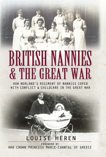 British Nannies And The Great War Louise Heren