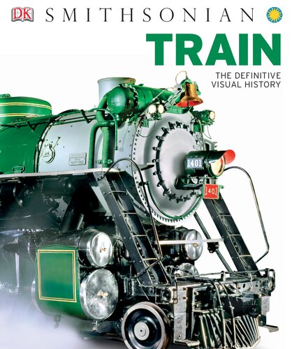 Train The Definitive Visual History Dk Smithsonian