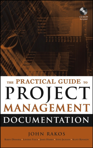 The Practical Guide To Project Management Documentation John Rakos