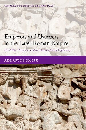 Emperors And Usurpers In The Later Roman Empire Civil War Panegyric And The Construction Of Legitimacy Adrastos Omissi