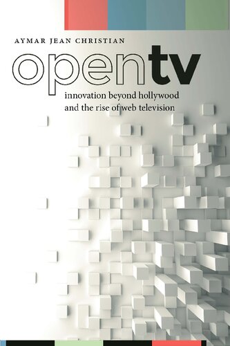 Open Tv Innovation Beyond Hollywood And The Rise Of Web Television Aymar Jean Christian