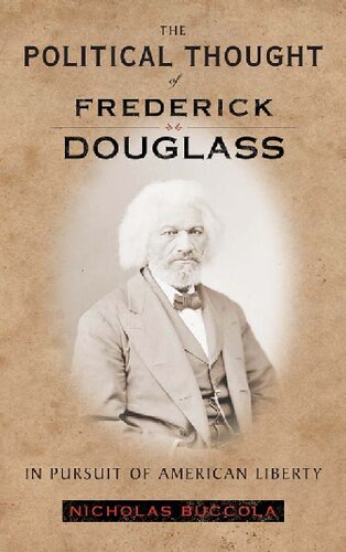 The Political Thought Of Frederick Douglass In Pursuit Of American Liberty Nicholas Buccola