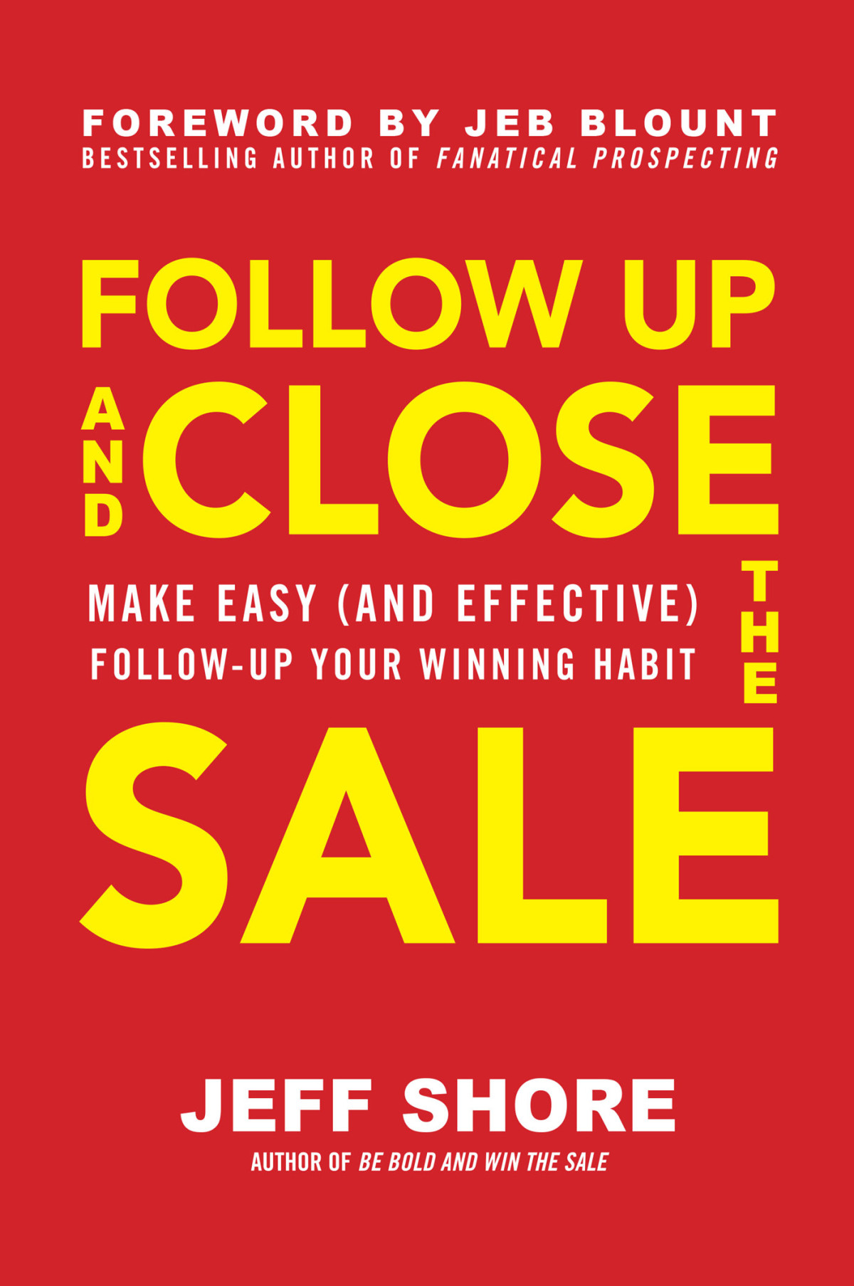 Follow Up And Close The Sale Jeff Shore